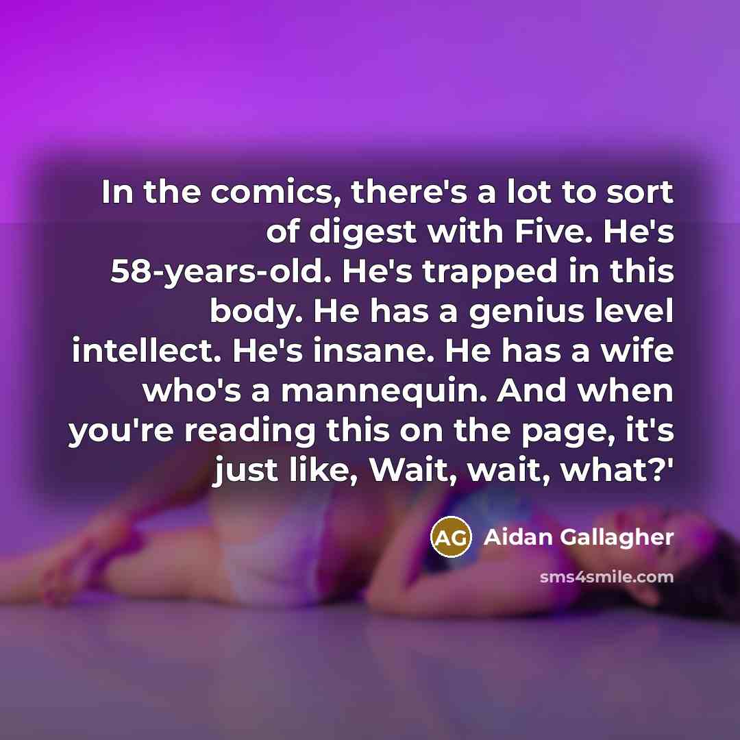 “In the comics, there's a lot to sort of digest…” quote by Aidan Gallagher