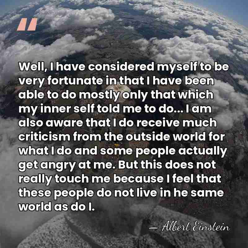 Well, I have considered myself to be very fortunate in that I&hellip; - Albert Einstein