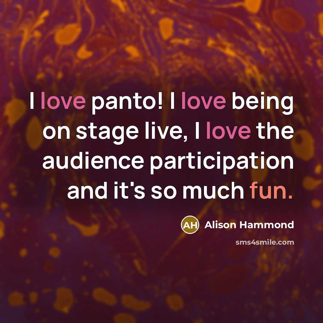 “I love panto! I love being on stage live, I…” quote by Alison Hammond