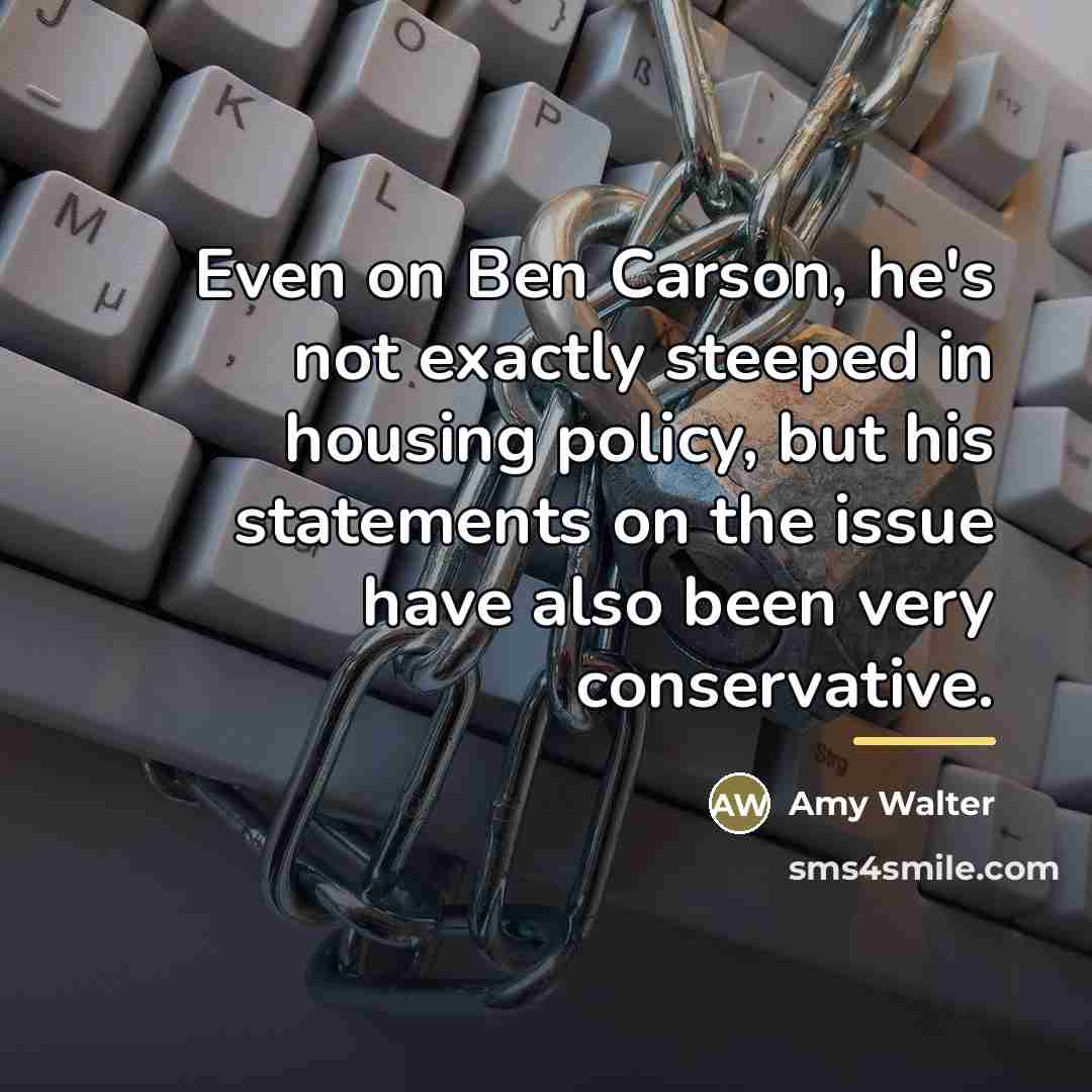 “Even on Ben Carson, he's not exactly steeped in housing…” quote by Amy Walter