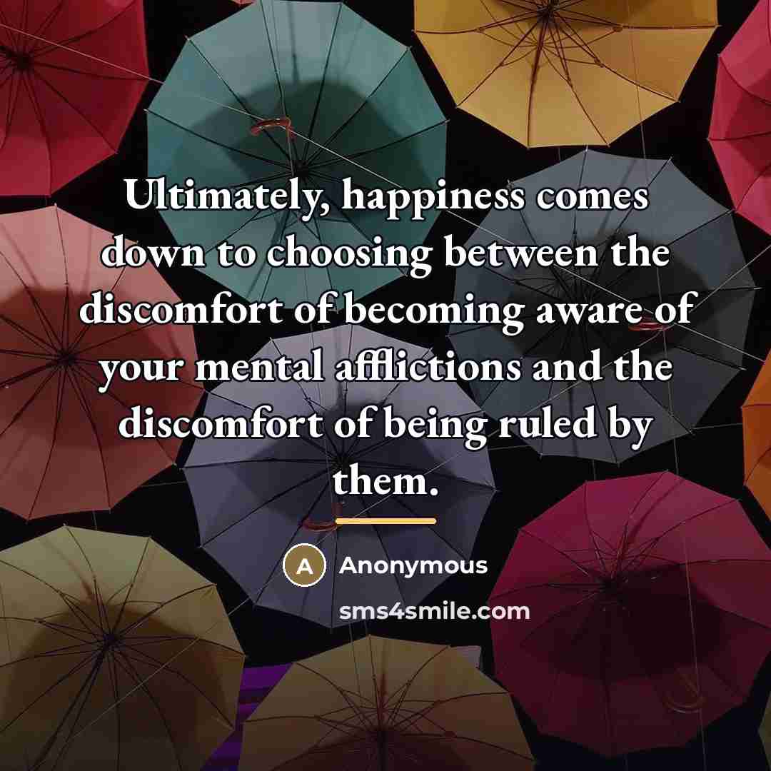 “Ultimately, happiness comes down to choosing between the discomfort of…” quote by Anonymous