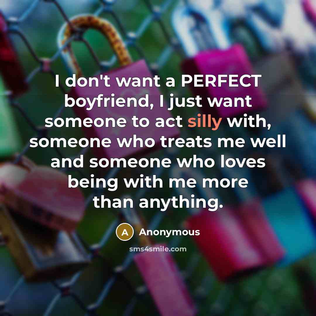 “I don't want a PERFECT boyfriend, I just want someone…” quote by Anonymous