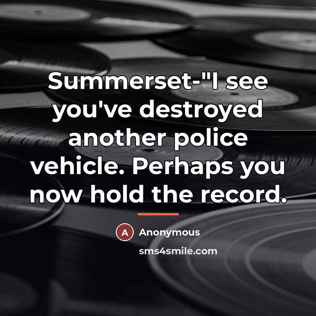 “Summerset-"I see you've destroyed another police vehicle. Perhaps you now…” quote by Anonymous