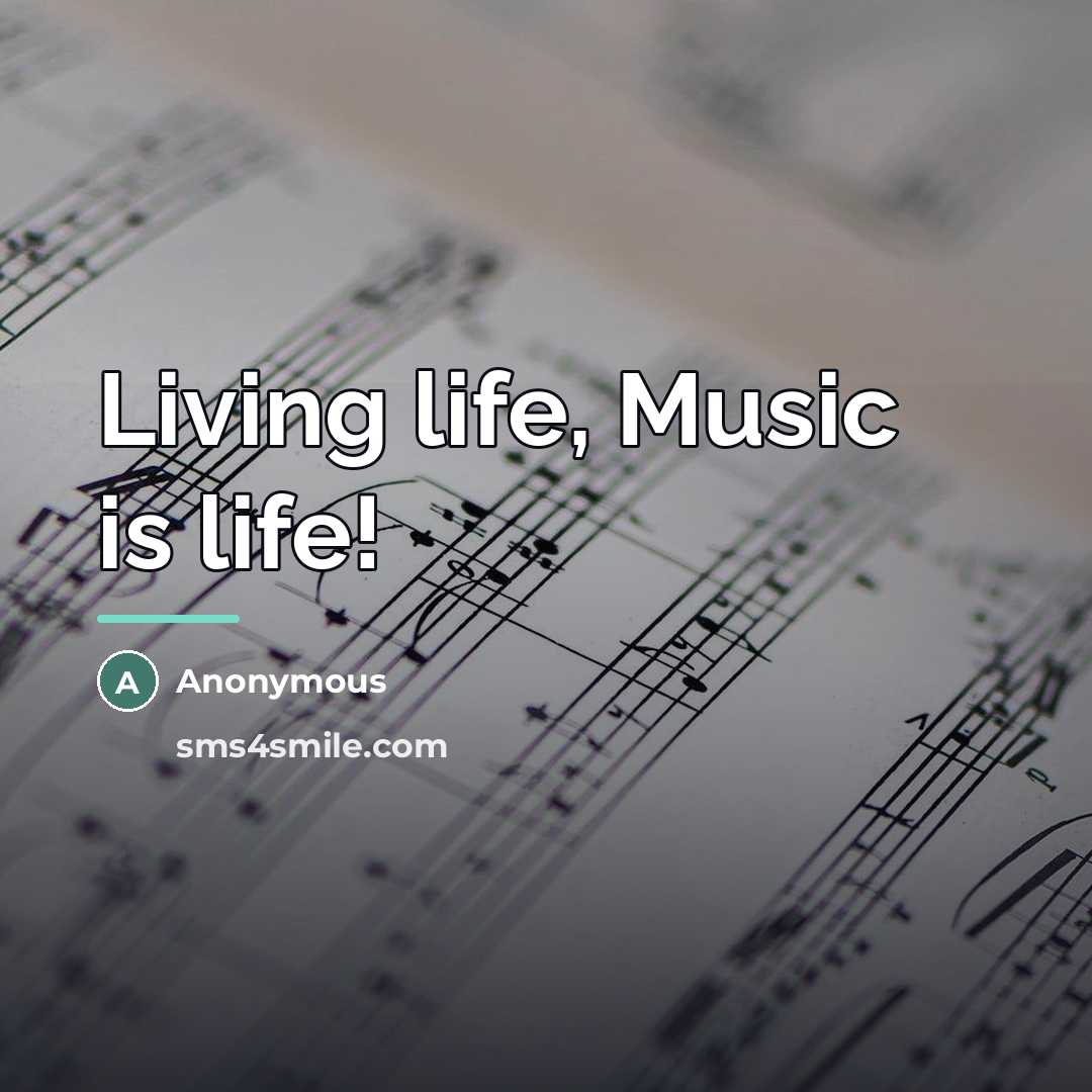 “Living life, Music is life!…” quote by Anonymous