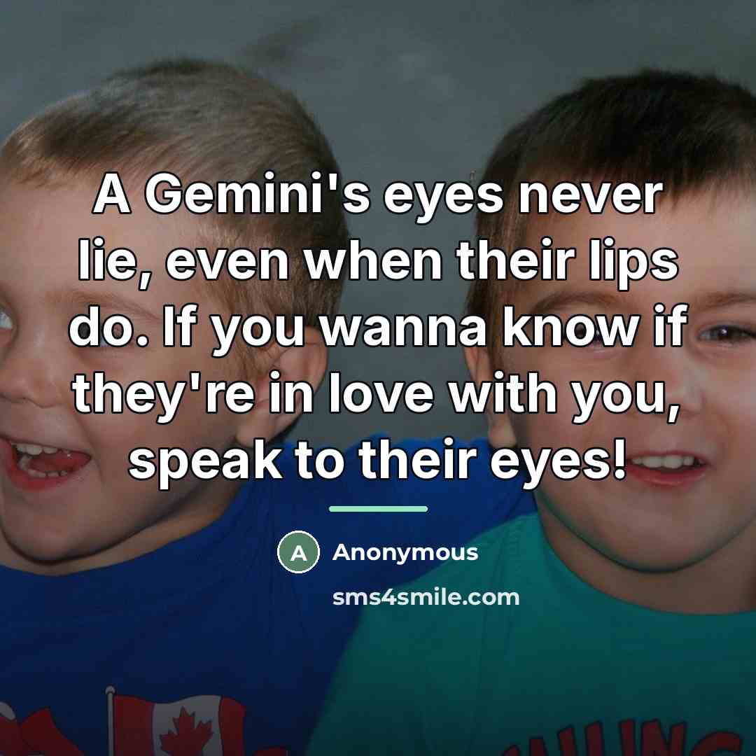 “A Gemini's eyes never lie, even when their lips do.…” quote by Anonymous