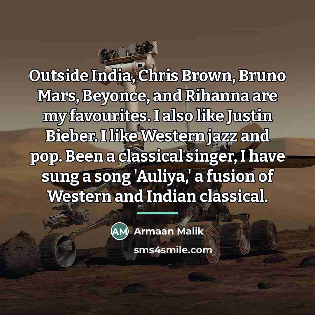 “Outside India, Chris Brown, Bruno Mars, Beyonce, and Rihanna are…” quote by Armaan Malik
