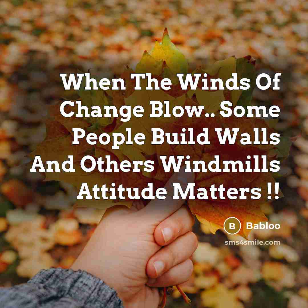 “When The Winds Of Change Blow.. Some People Build Walls…” quote by Babloo