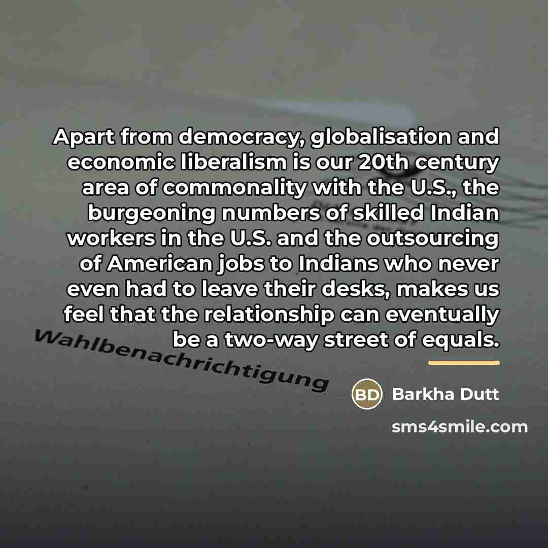 “Apart from democracy, globalisation and economic liberalism is our 20th…” quote by Barkha Dutt