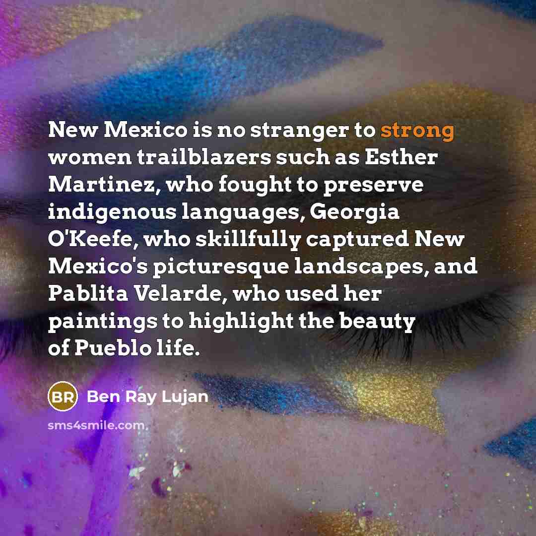 “New Mexico is no stranger to strong women trailblazers such…” quote by Ben Ray Lujan