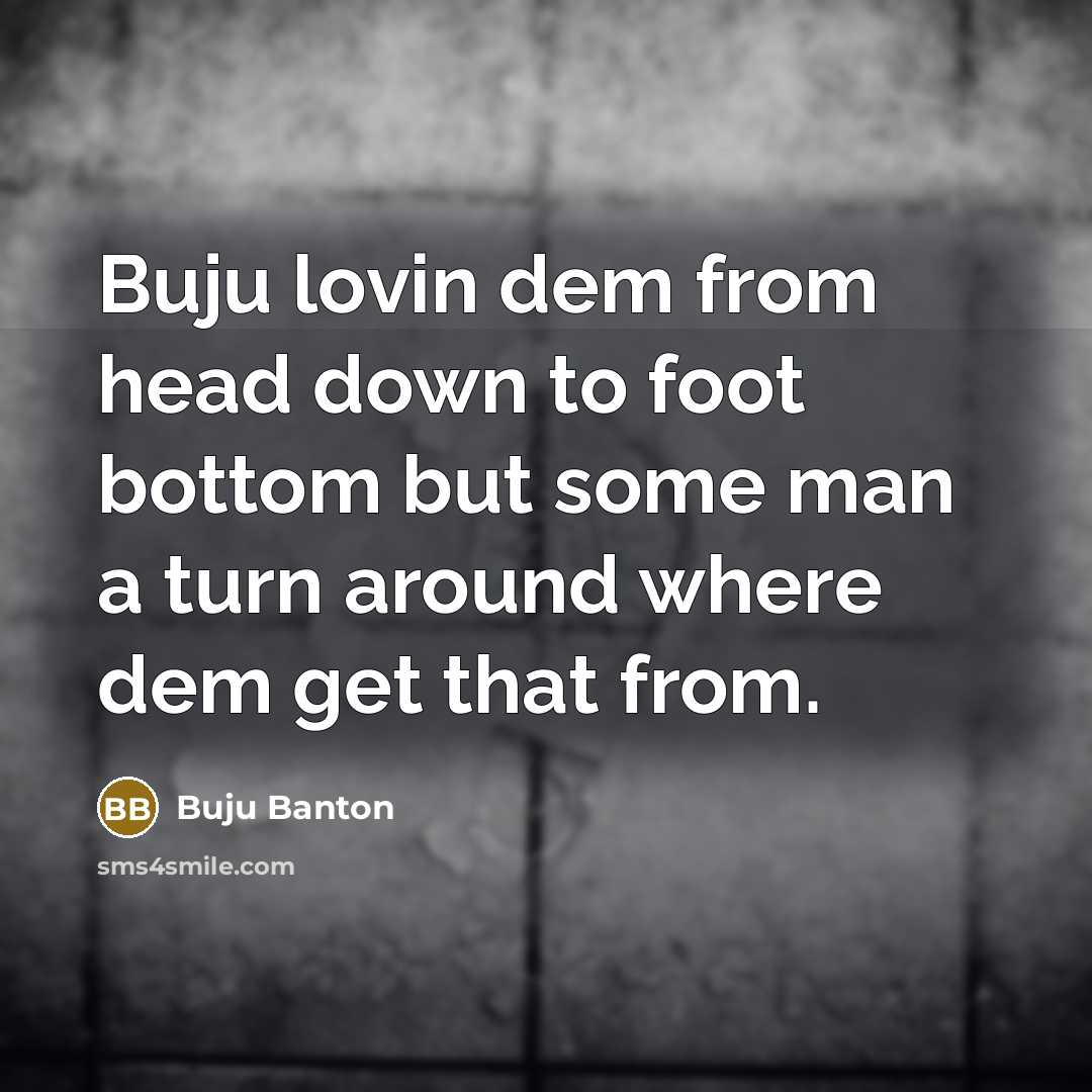 “Buju lovin dem from head down to foot bottom but…” quote by Buju Banton