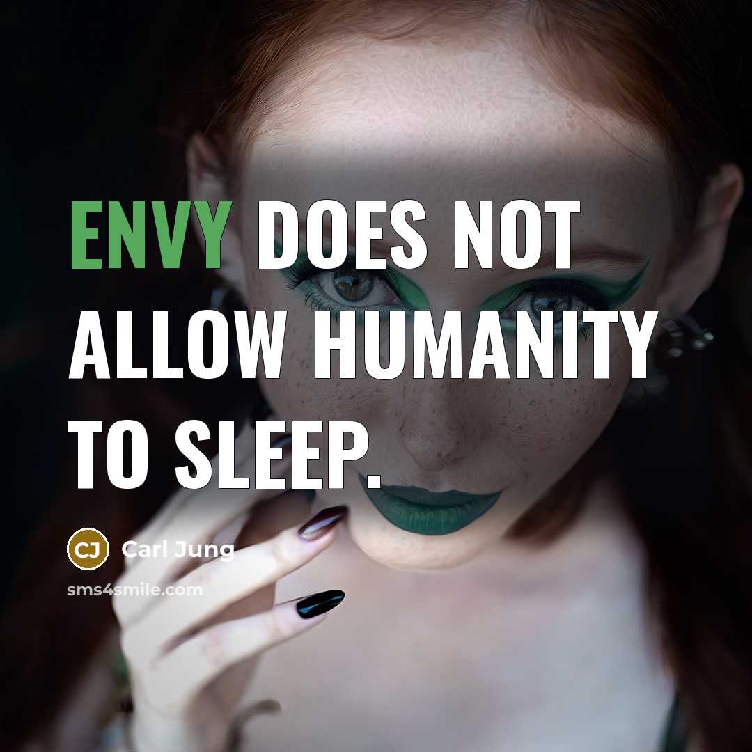 “Envy does not allow humanity to sleep.…” quote by Carl Jung