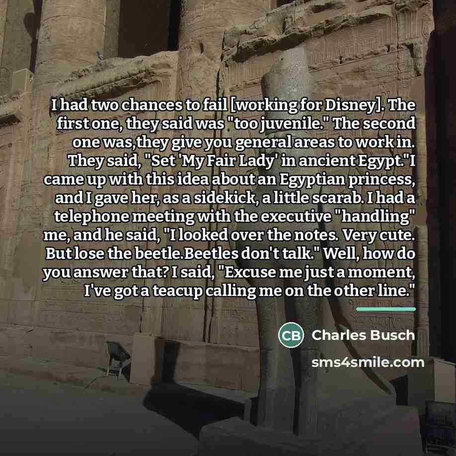 “I had two chances to fail [working for Disney]. The…” quote by Charles Busch