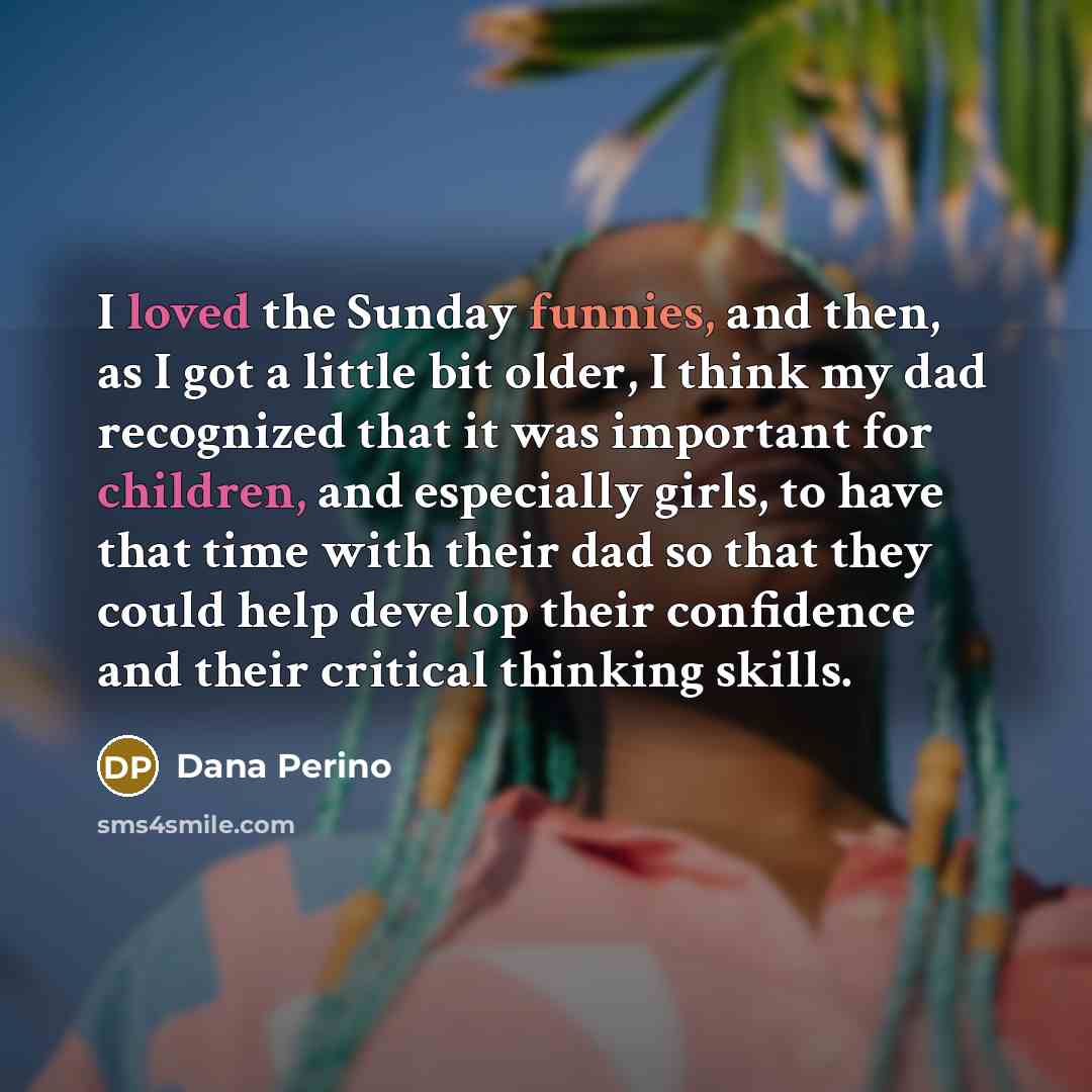 “I loved the Sunday funnies, and then, as I got…” quote by Dana Perino