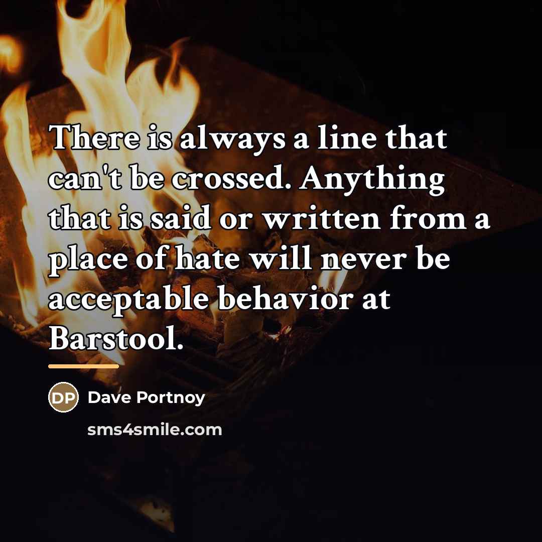 “There is always a line that can't be crossed. Anything…” quote by Dave Portnoy