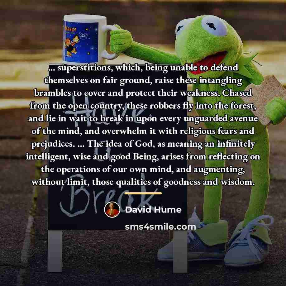 “... superstitions, which, being unable to defend themselves on fair…” quote by David Hume