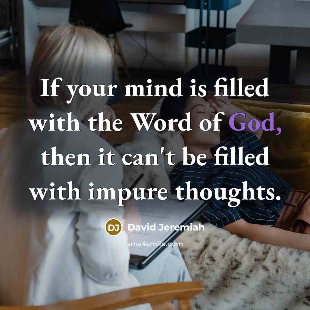 “If your mind is filled with the Word of God,…” quote by David Jeremiah