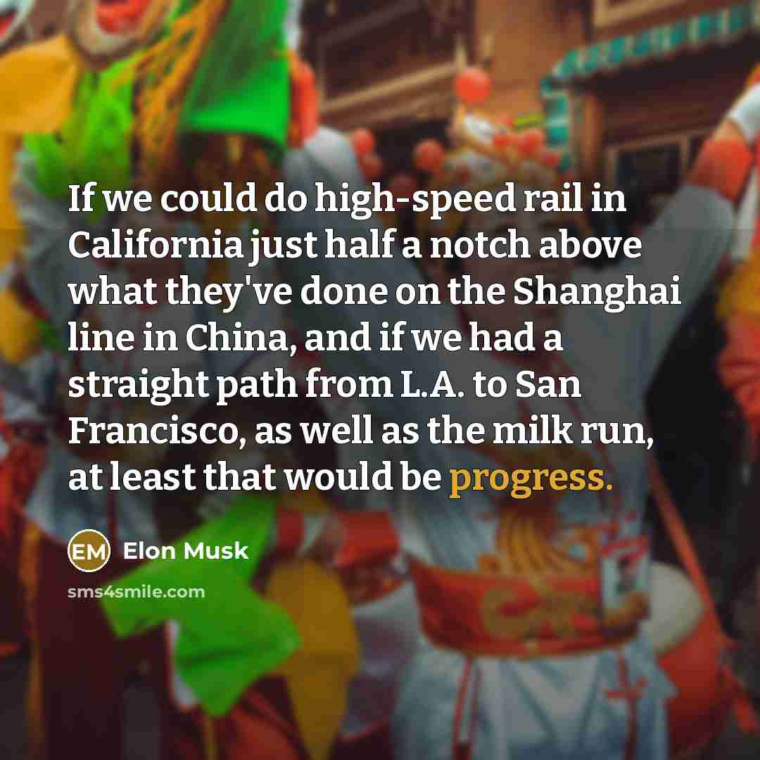 “If we could do high-speed rail in California just half…” quote by Elon Musk