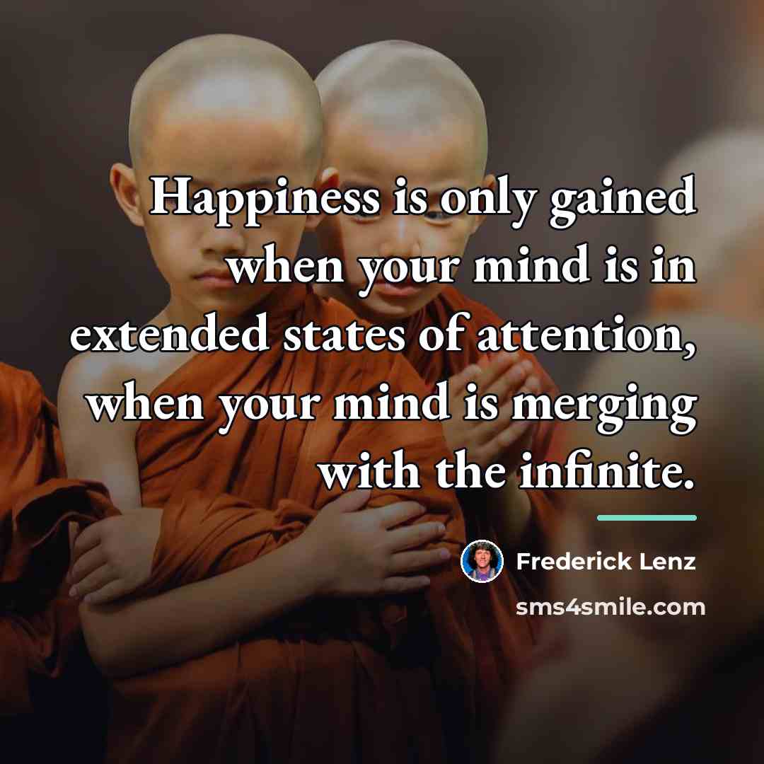 “Happiness is only gained when your mind is in extended…” quote by Frederick Lenz