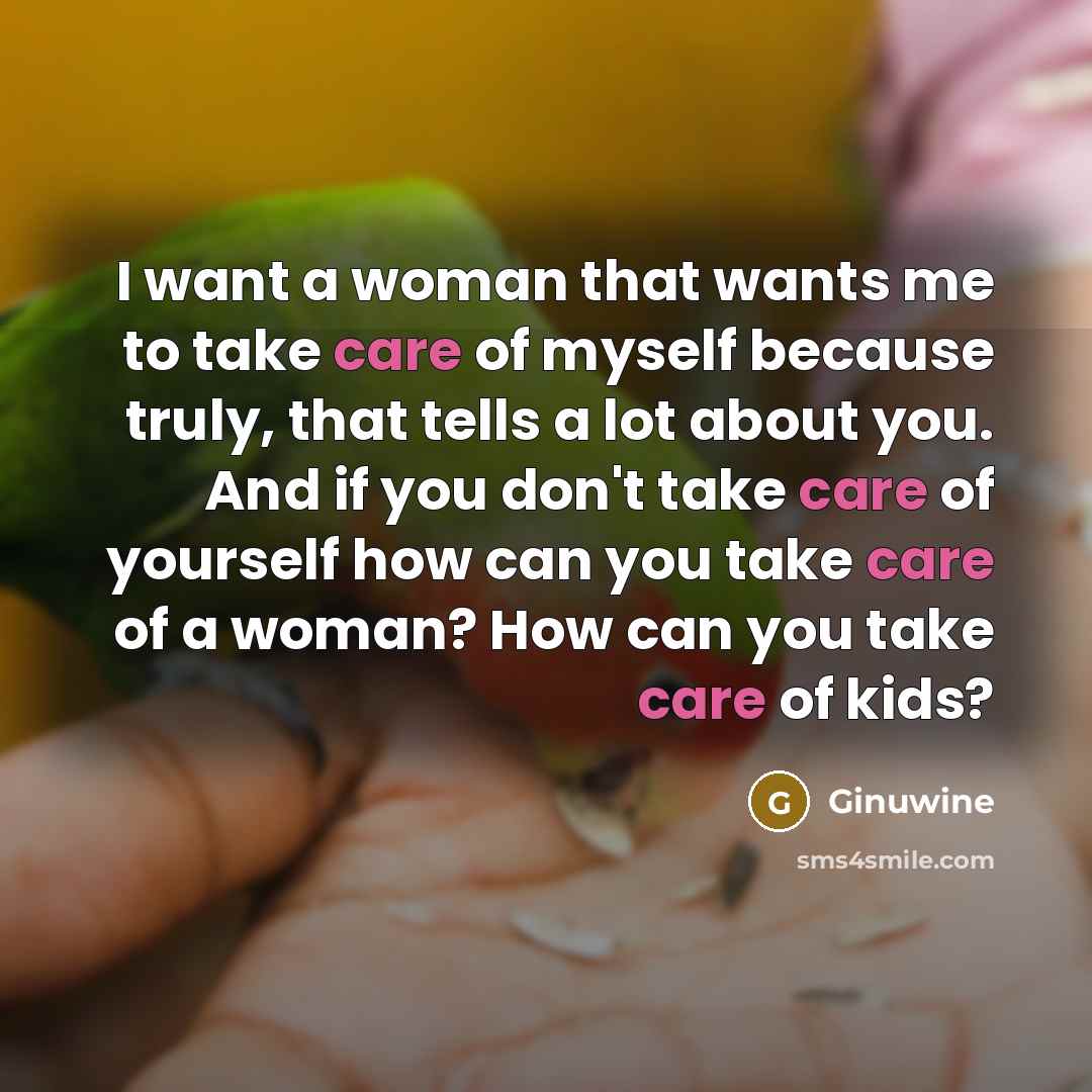 “I want a woman that wants me to take care…” quote by Ginuwine