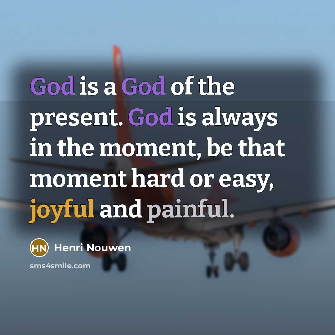 “God is a God of the present. God is always…” quote by Henri Nouwen