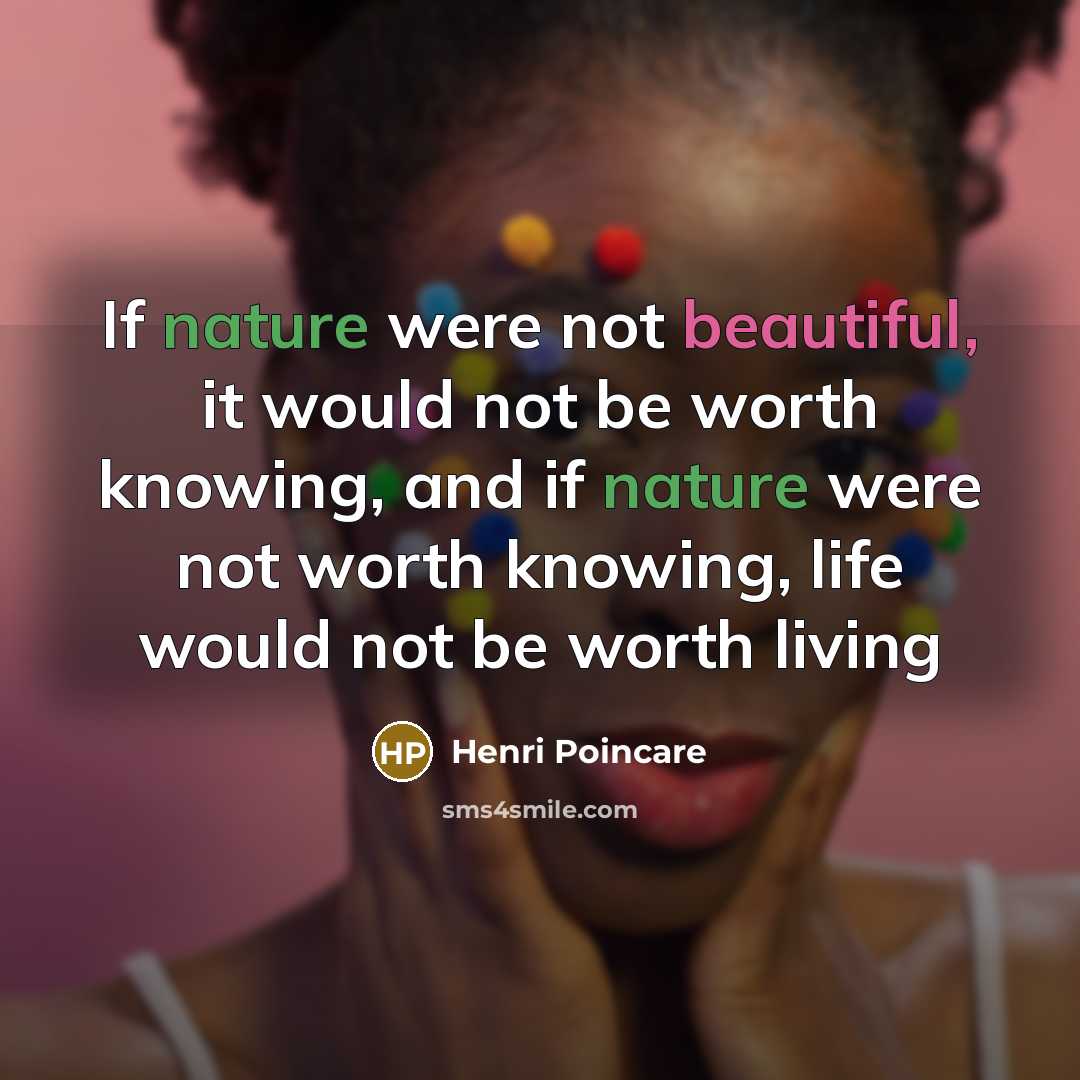 “If nature were not beautiful, it would not be worth…” quote by Henri Poincare