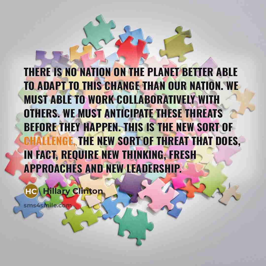 “There is no nation on the planet better able to…” quote by Hillary Clinton