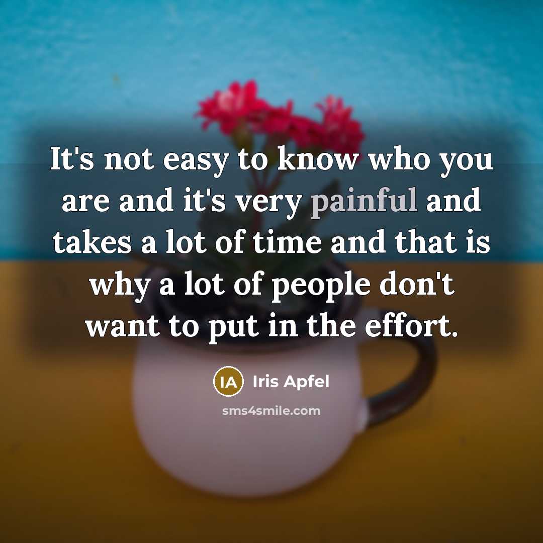 “It's not easy to know who you are and it's…” quote by Iris Apfel
