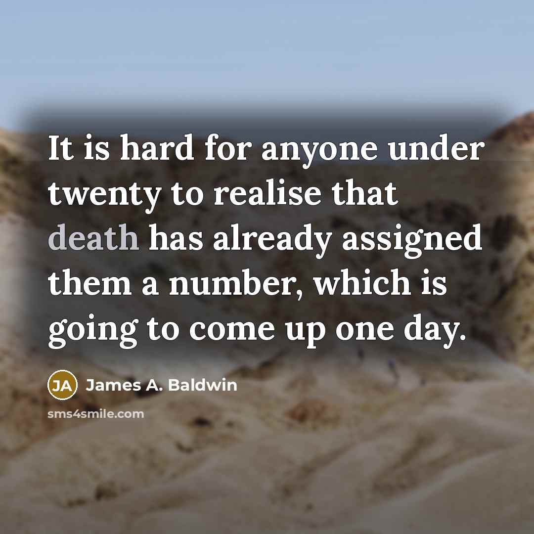 “It is hard for anyone under twenty to realise that…” quote by James A. Baldwin