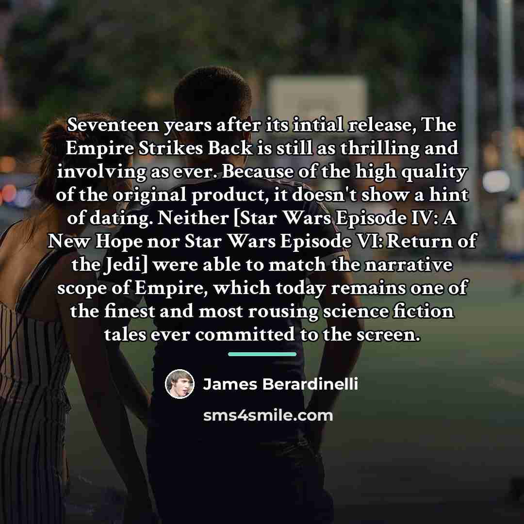 “Seventeen years after its intial release, The Empire Strikes Back…” quote by James Berardinelli