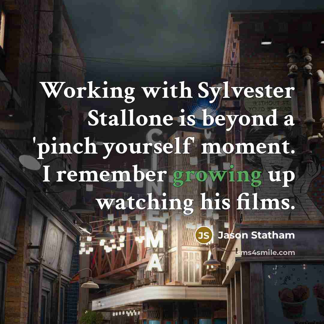 “Working with Sylvester Stallone is beyond a 'pinch yourself' moment.…” quote by Jason Statham