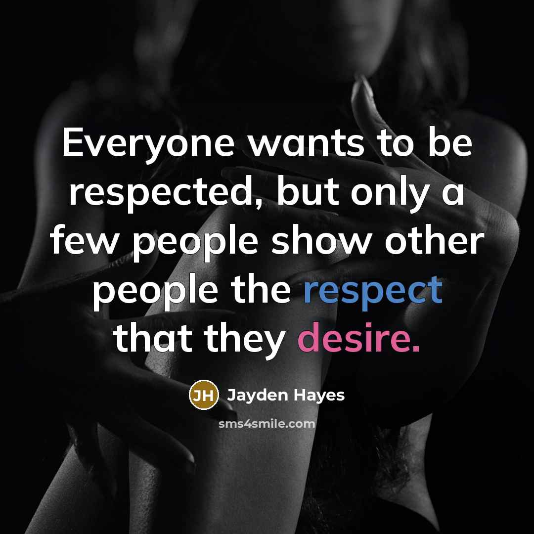 “Everyone wants to be respected, but only a few people…” quote by Jayden Hayes