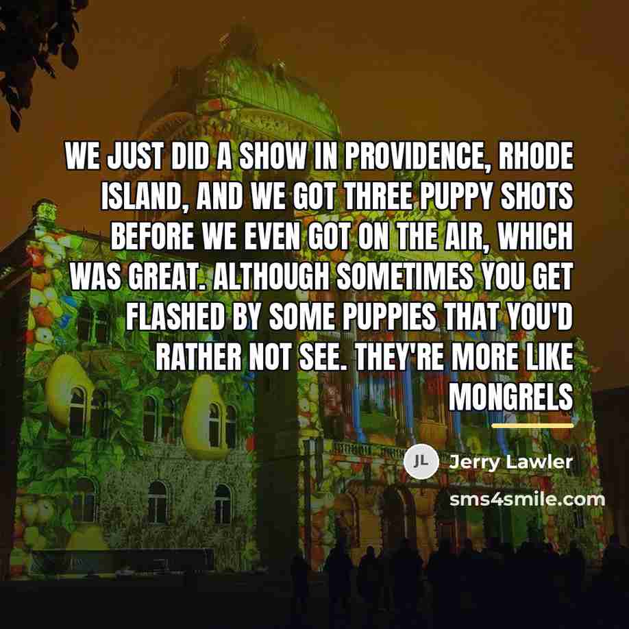 “We just did a show in Providence, Rhode Island, and…” quote by Jerry Lawler