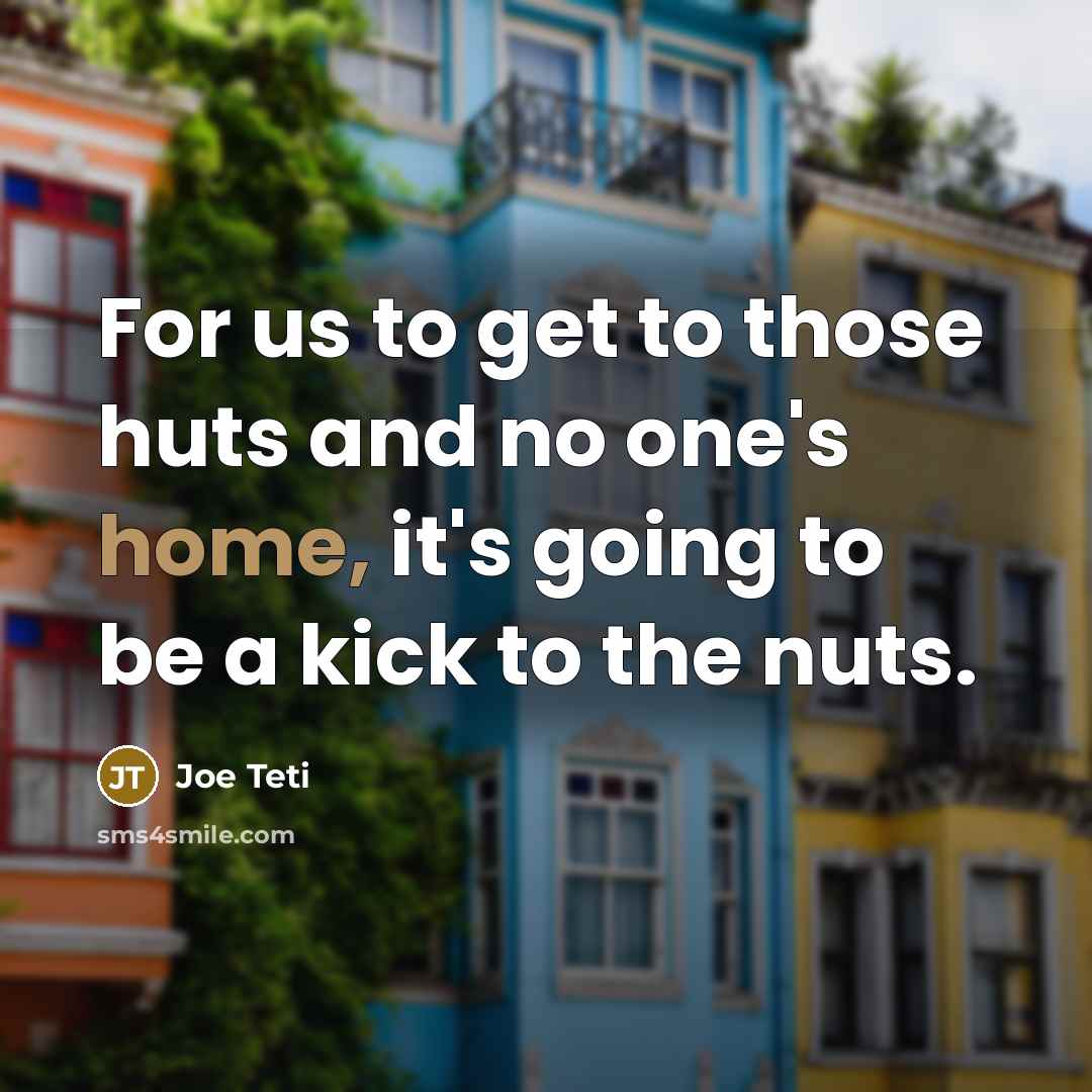 “For us to get to those huts and no one's…” quote by Joe Teti
