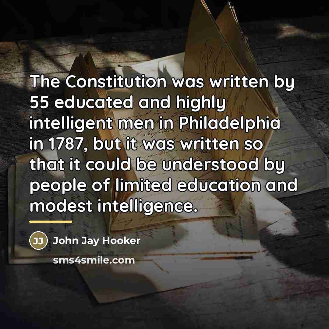 “The Constitution was written by 55 educated and highly intelligent…” quote by John Jay Hooker