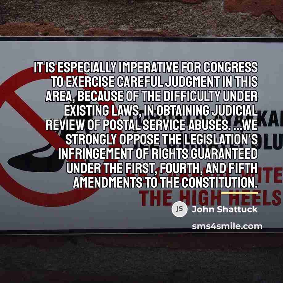 “It is especially imperative for Congress to exercise careful judgment…” quote by John Shattuck