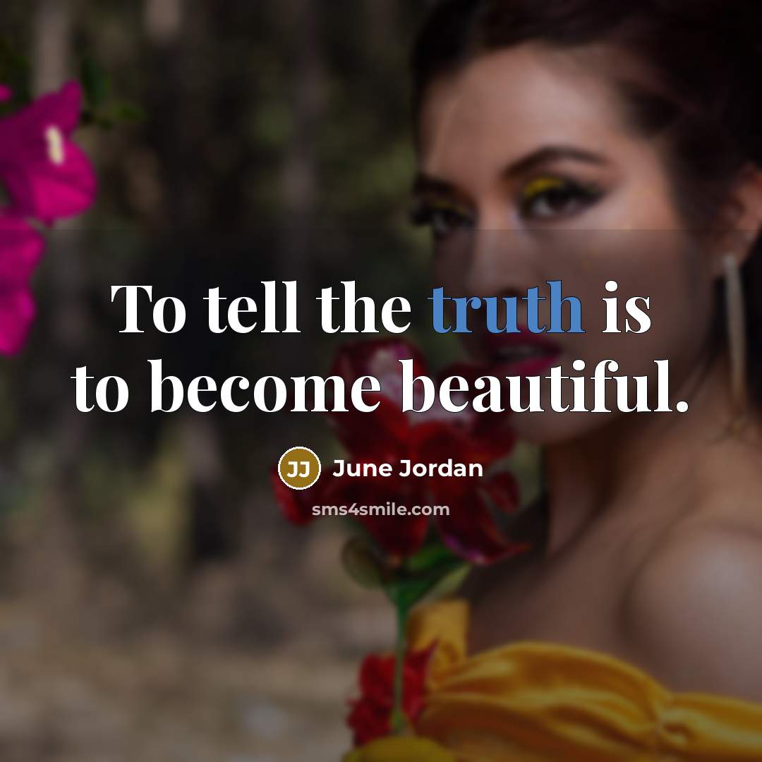 “To tell the truth is to become beautiful.…” quote by June Jordan
