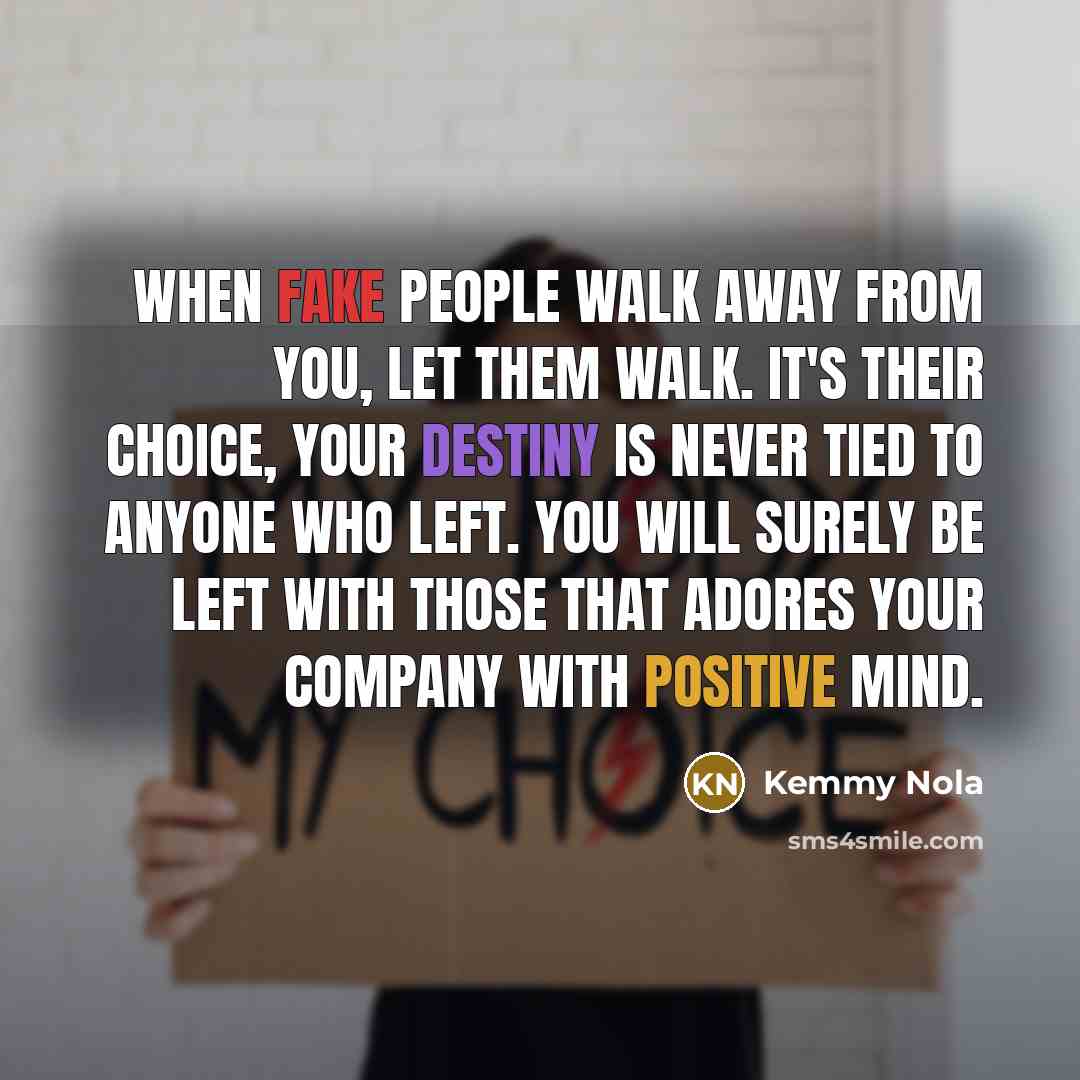 “When fake people walk away from you, let them walk.…” quote by Kemmy Nola