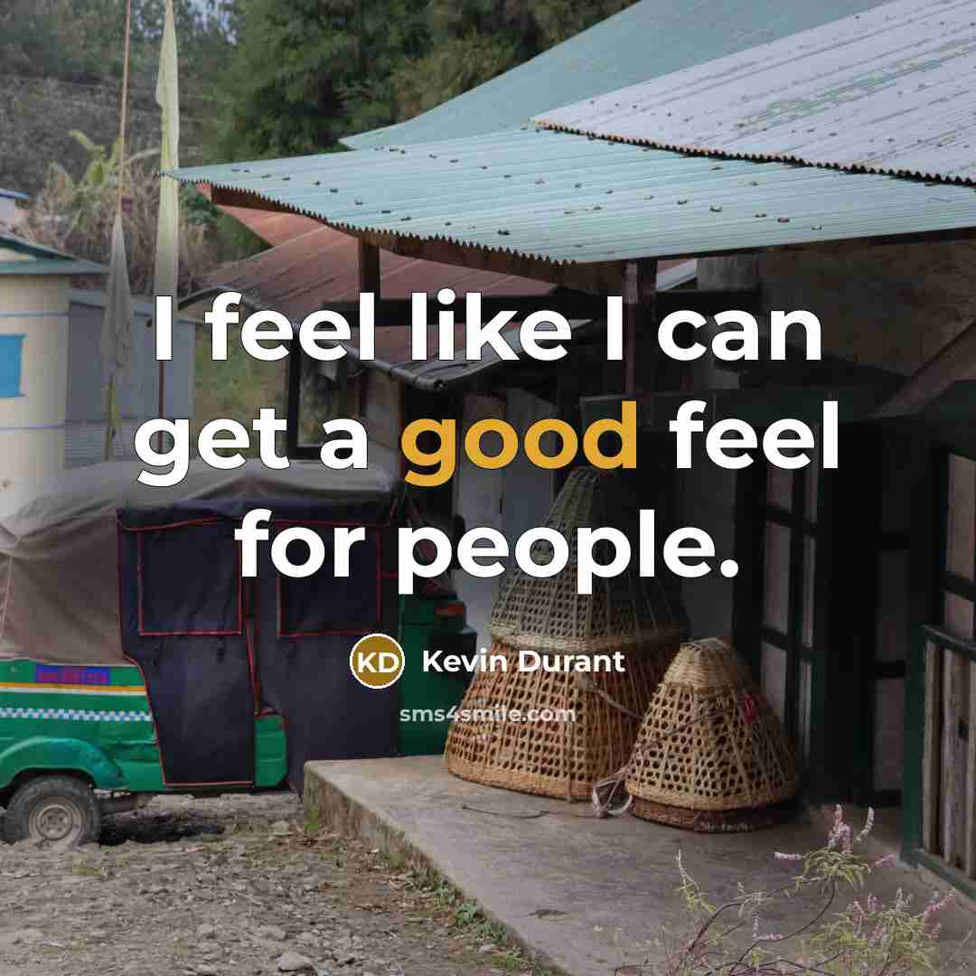 “I feel like I can get a good feel for people.” quote by Kevin Durant