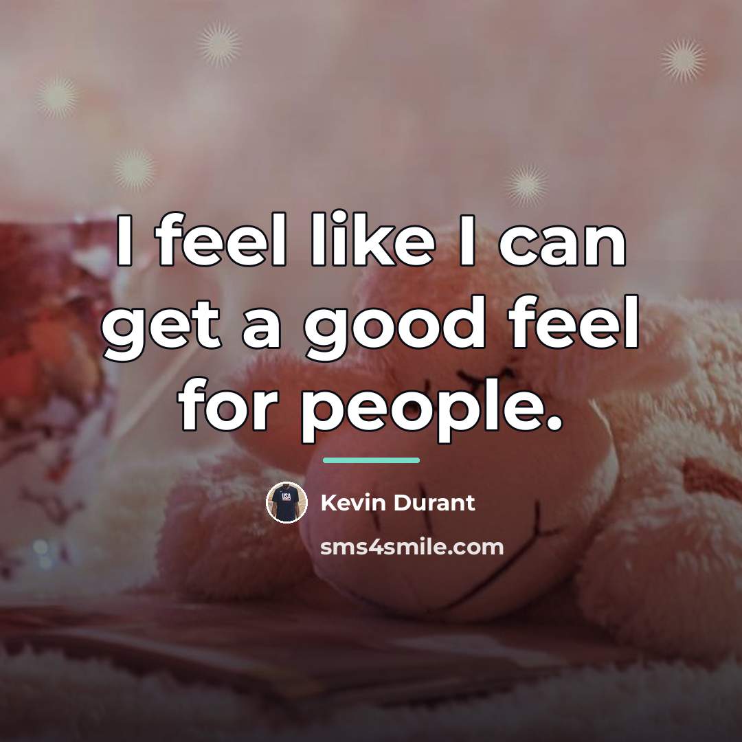 “I feel like I can get a good feel for…” quote by Kevin Durant