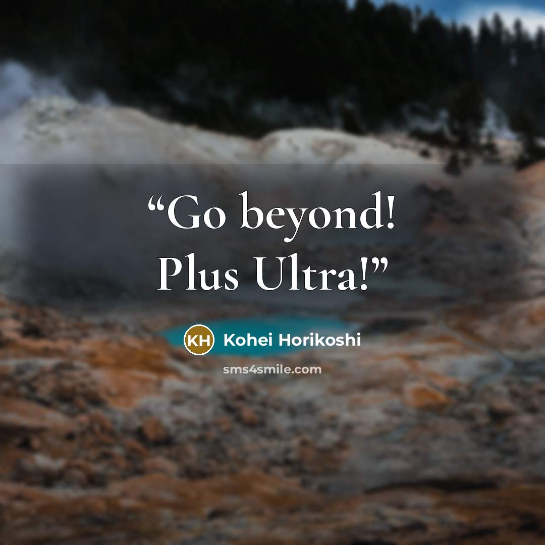 “Go beyond! Plus Ultra!” quote by Kohei Horikoshi