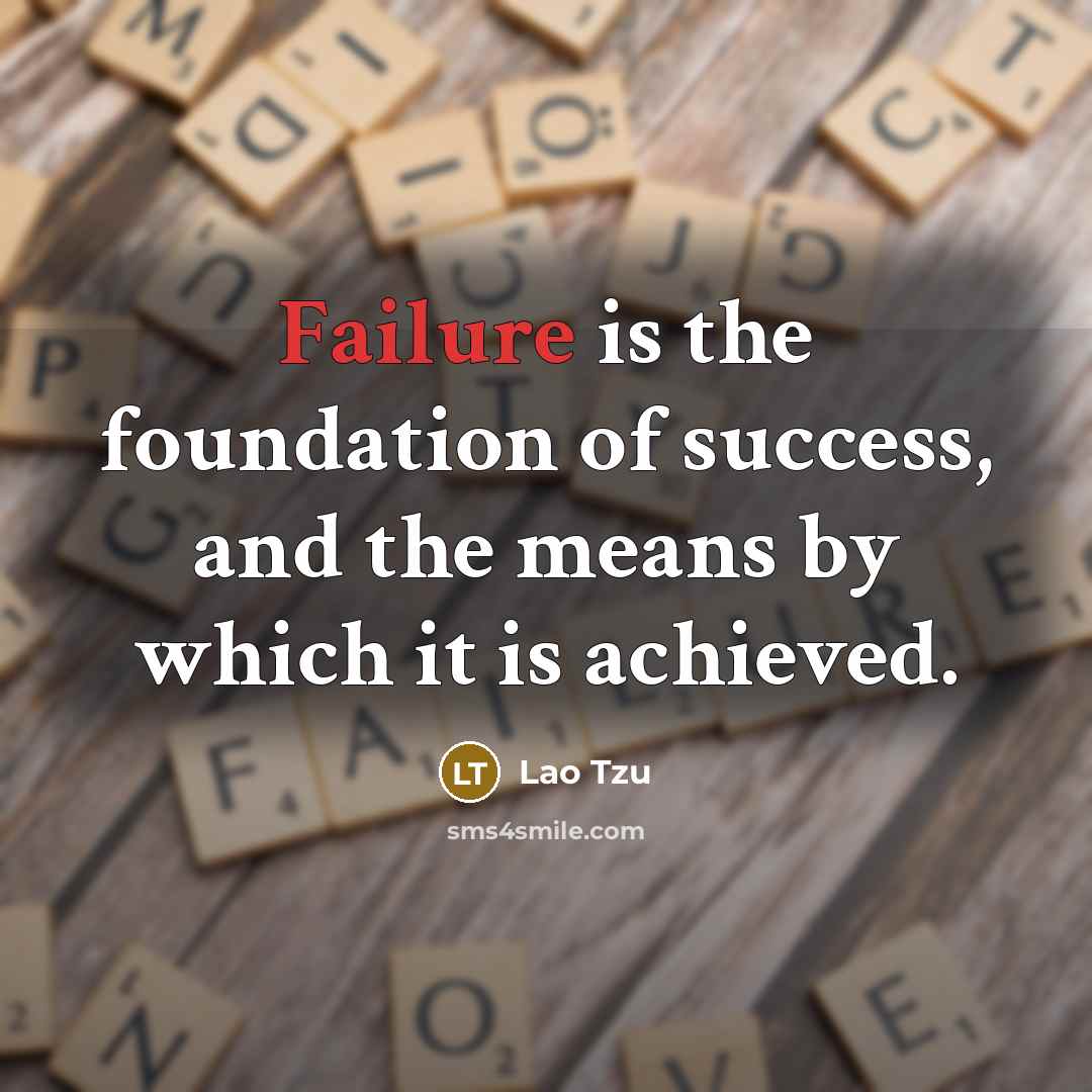 “Failure is the foundation of success, and the means by…” quote by Lao Tzu