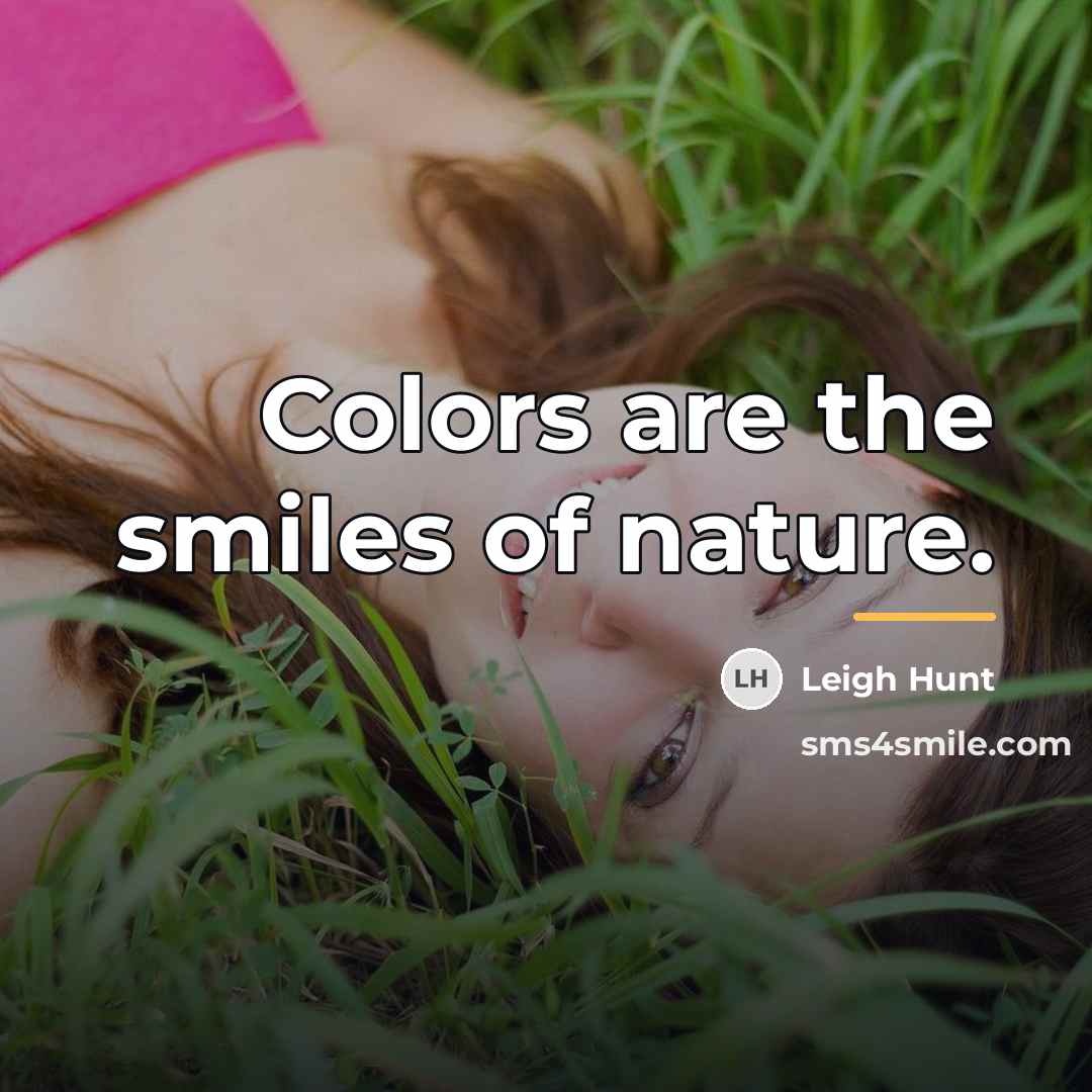 “Colors are the smiles of nature.…” quote by Leigh Hunt