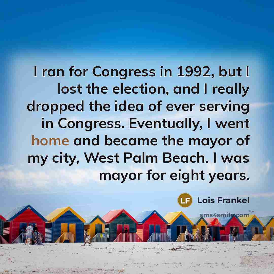 “I ran for Congress in 1992, but I lost the…” quote by Lois Frankel