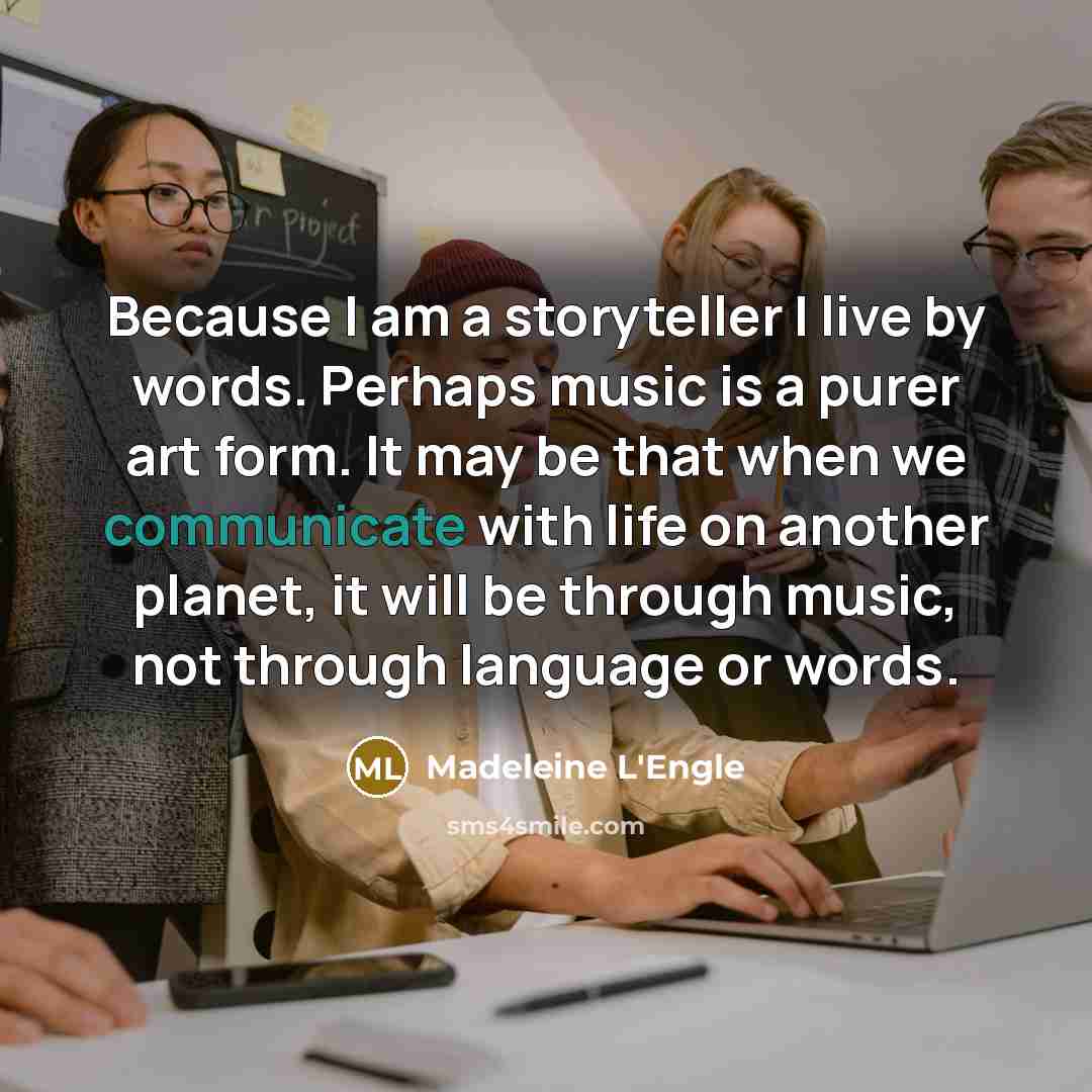 “Because I am a storyteller I live by words. Perhaps…” quote by Madeleine L'Engle