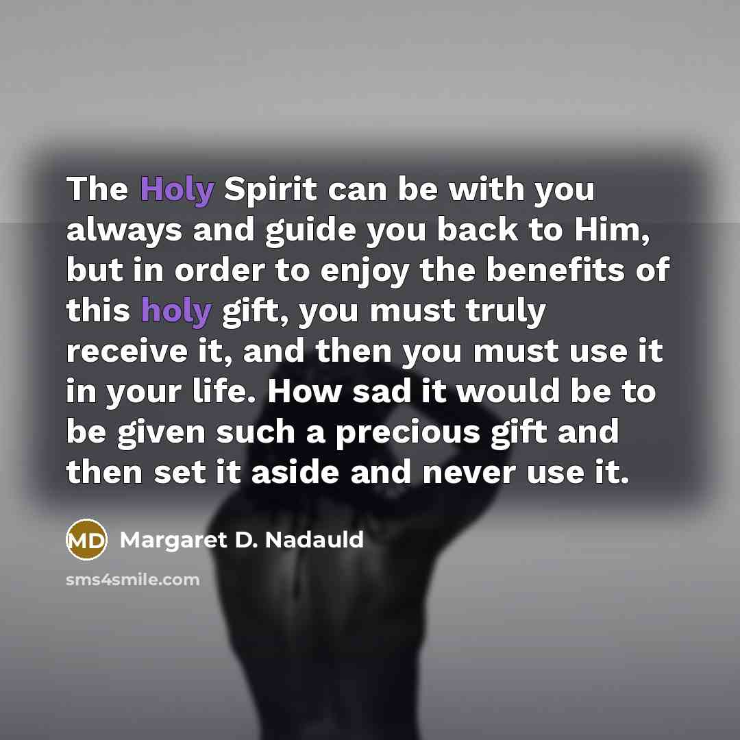 “The Holy Spirit can be with you always and guide…” quote by Margaret D. Nadauld