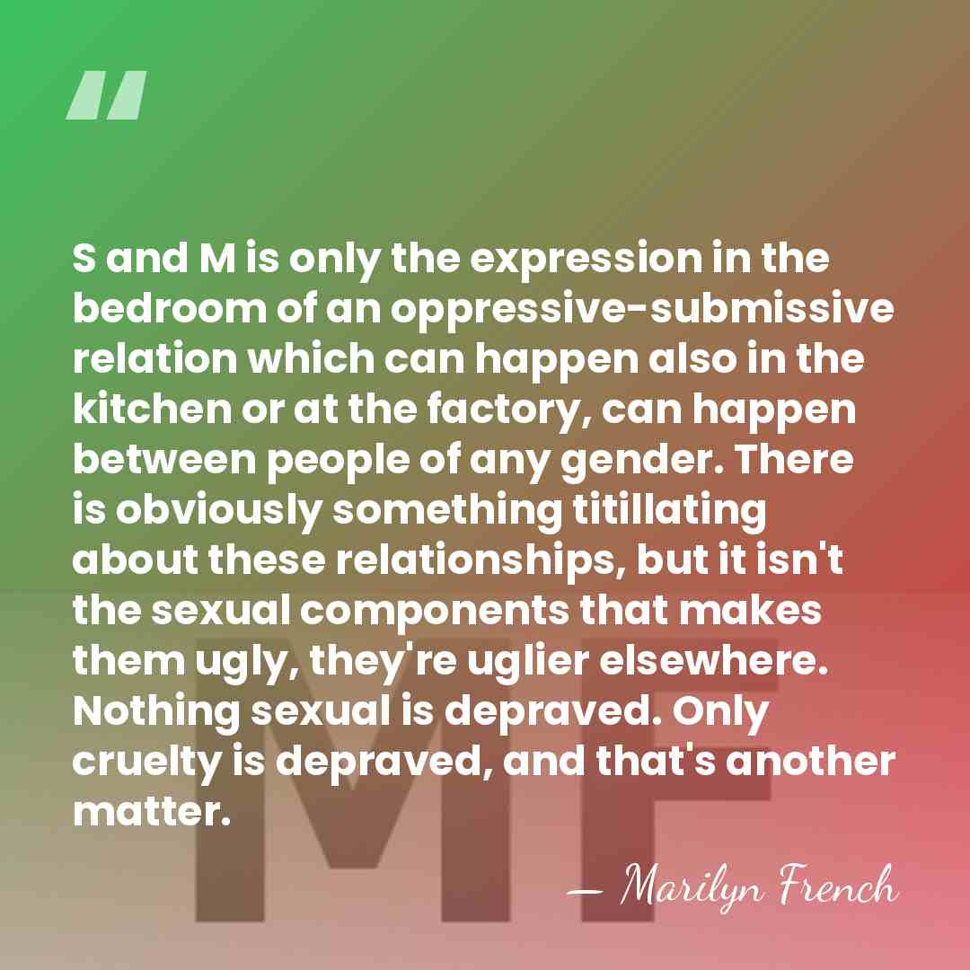 S and M is only the expression in the bedroom of an&hellip; - Marilyn French