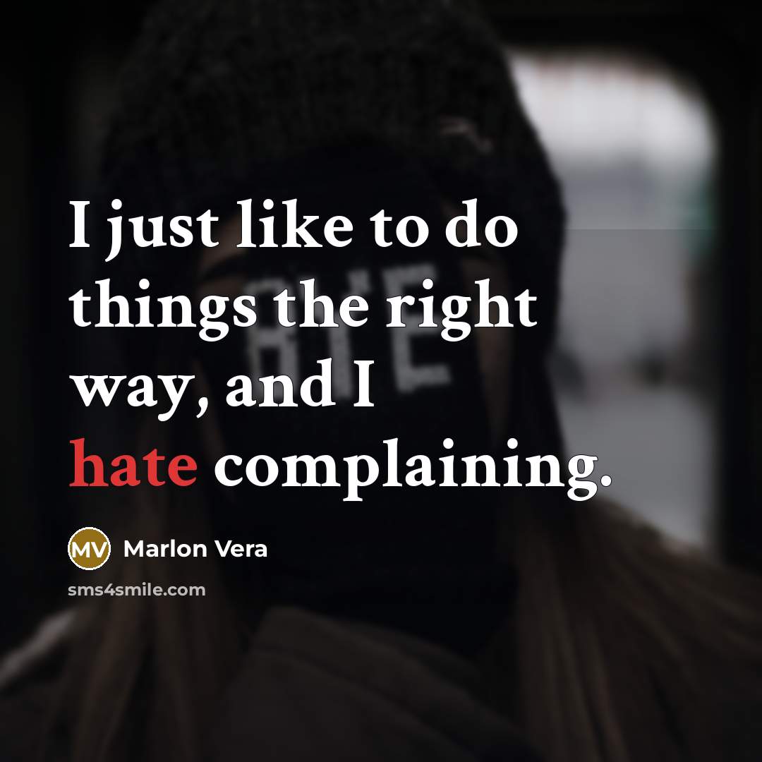“I just like to do things the right way, and…” quote by Marlon Vera