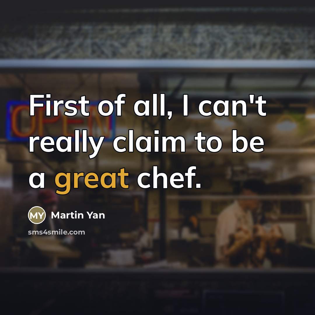 “First of all, I can't really claim to be a…” quote by Martin Yan