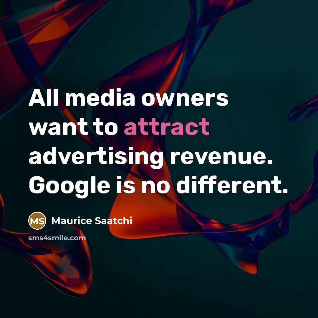 “All media owners want to attract advertising revenue. Google is…” quote by Maurice Saatchi