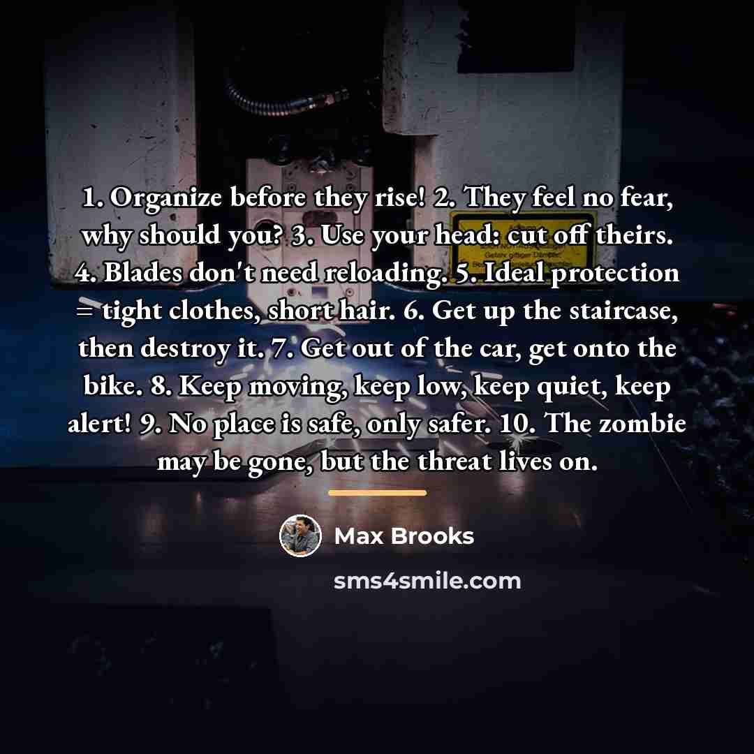 “1. Organize before they rise! 2. They feel no fear,…” quote by Max Brooks
